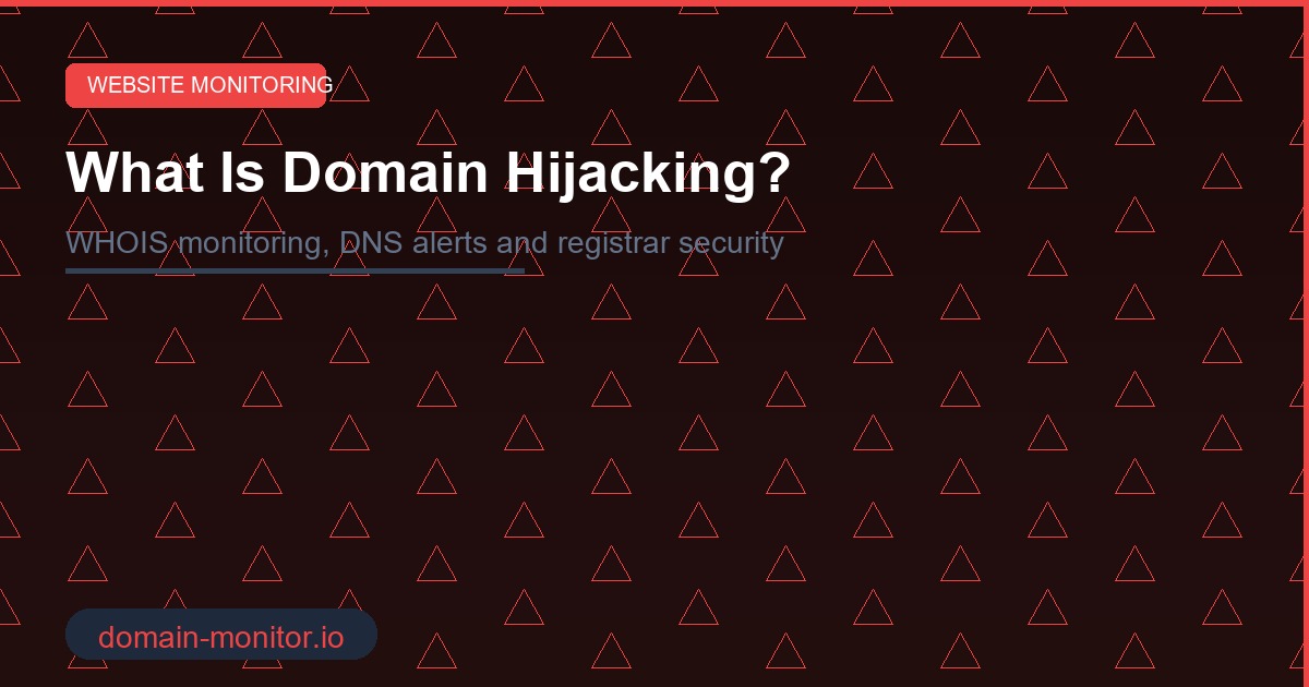 Domain hijacking detection showing WHOIS record changes, DNS alerts and registrar security settings